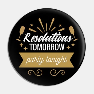 Resolution Tomorrow, Party Tonight Pin