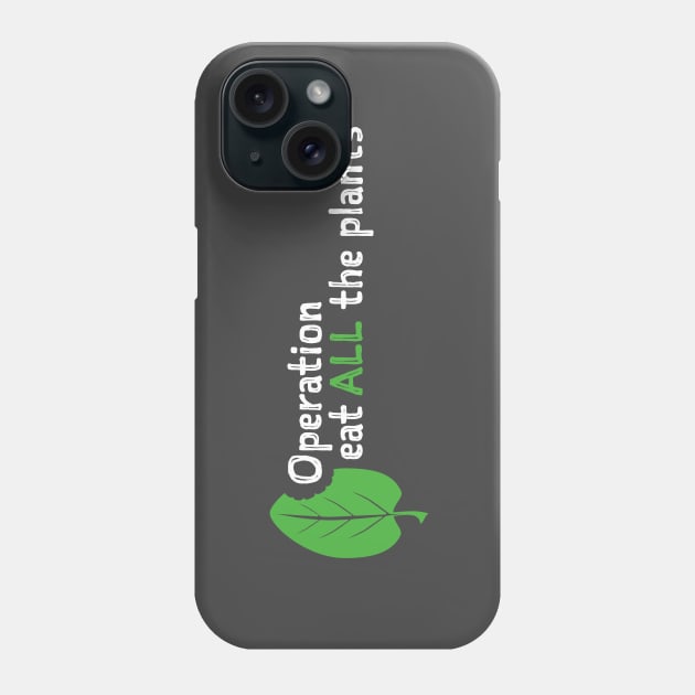 Operation Eat All The Plants Slogan on Dark Phone Case by Operation Eat All The Plants