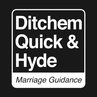 Ditchem, Quick & Hyde - Marriage Guidance - white print for dark items T-Shirt