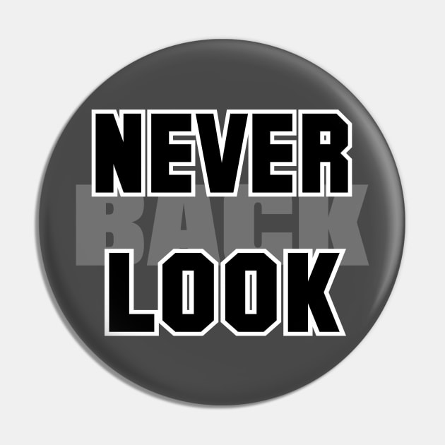 never look back Pin by REALWARRIORGRAFIX