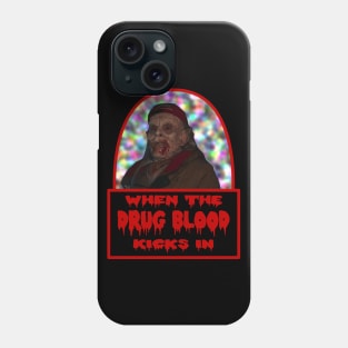 Drug Blood Kicks In Phone Case