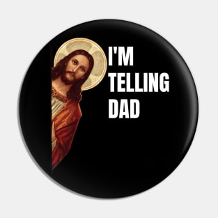 I'm Telling Dad Funny Religious Christian Jesus Meme Pin