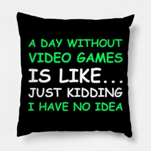 A Day Without Video Games Video Men Women Pillow