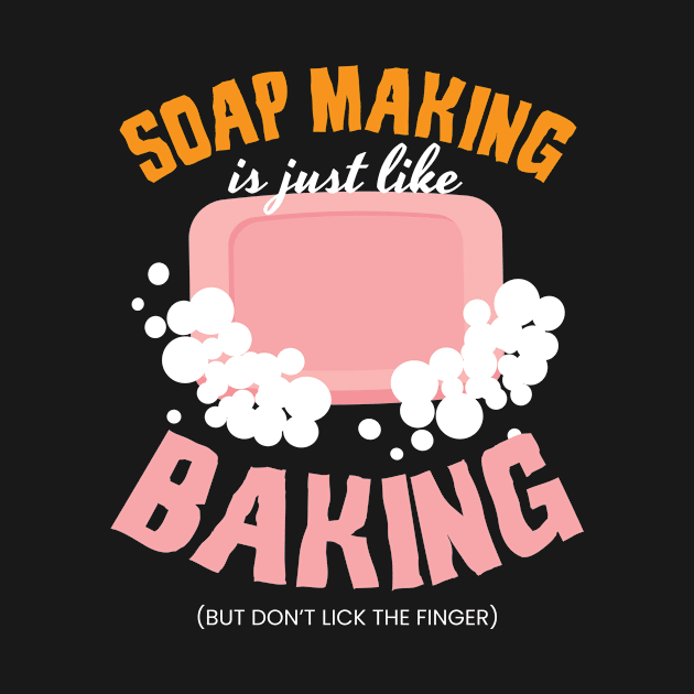 Soap Making Is Just Like Baking Soap by MooonTees