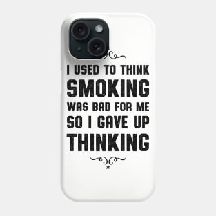 I Used To Think Smoking Was Bad Smokers Gift Phone Case