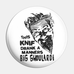 I Drank a Manners Big Ghoulardi Pin