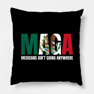 Mexicans-Ain't-Going-Anywhere Pillow
