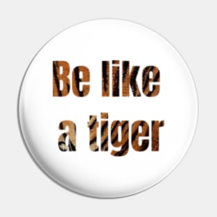 be like a tiger, year tiger Pin