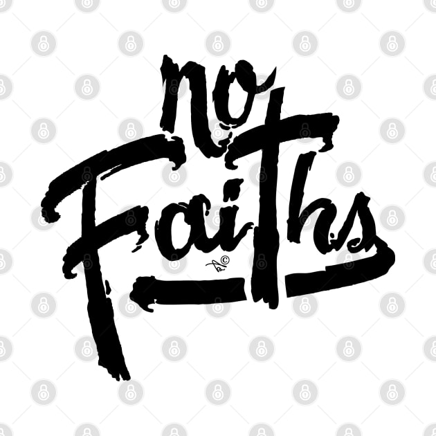 NO FAITHS by Tai's Tees by TaizTeez