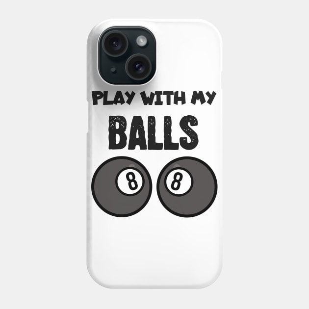 Billiard play with my balls Phone Case by maxcode