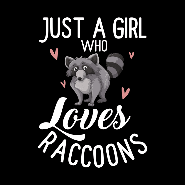 Just A Girl Who Loves Raccoon by AnnetteNortonDesign