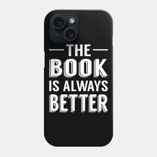 The Book Is Always Better Phone Case