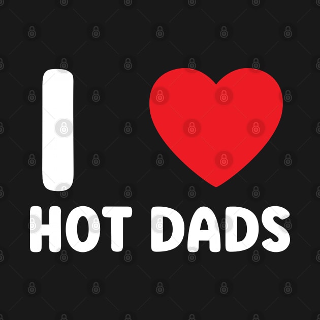 I Love Heart Hot Dads by BobaPenguin