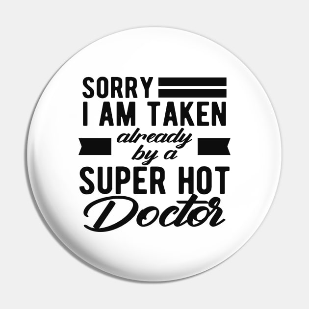 Doctor Wife - Sorry I am taken already by super hot doctor Pin by KC Happy Shop