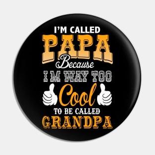 I called papa because im way too cool to be called grandpa Pin