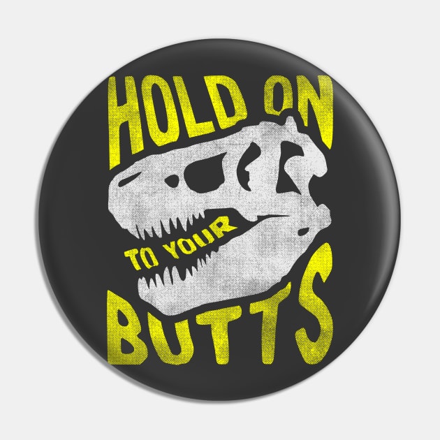 Hold on to Your Butts Pin by ZekeTuckerDesign