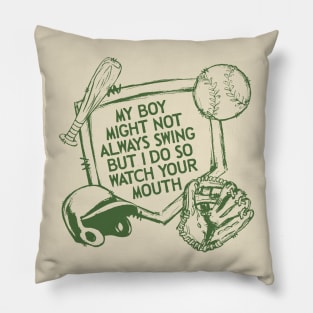 My Boy Might Not Always Swing But I Do So Watch Your Mouth, Comfort Colors Baseball Pillow