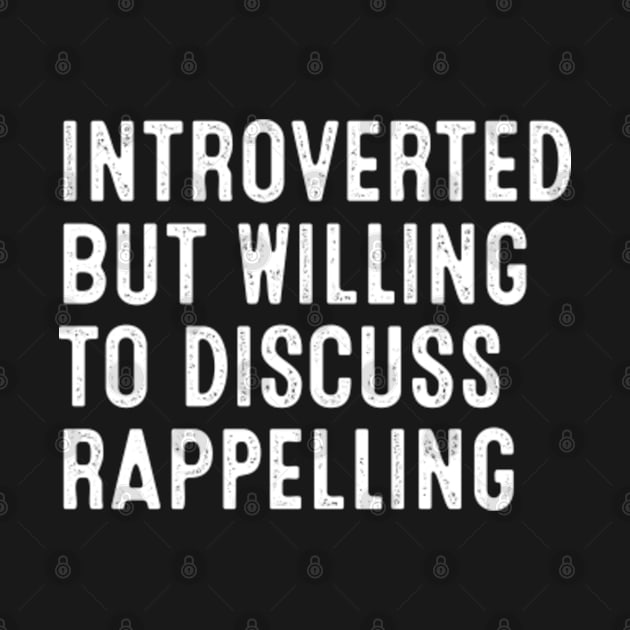 Introverted But Willing To Discuss Rappelling by HeroGifts