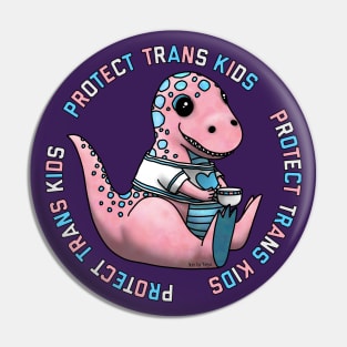 Protect Trans Kids Tyrannosaurus Rex Pin