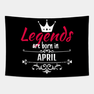 Legends are born in april Tapestry