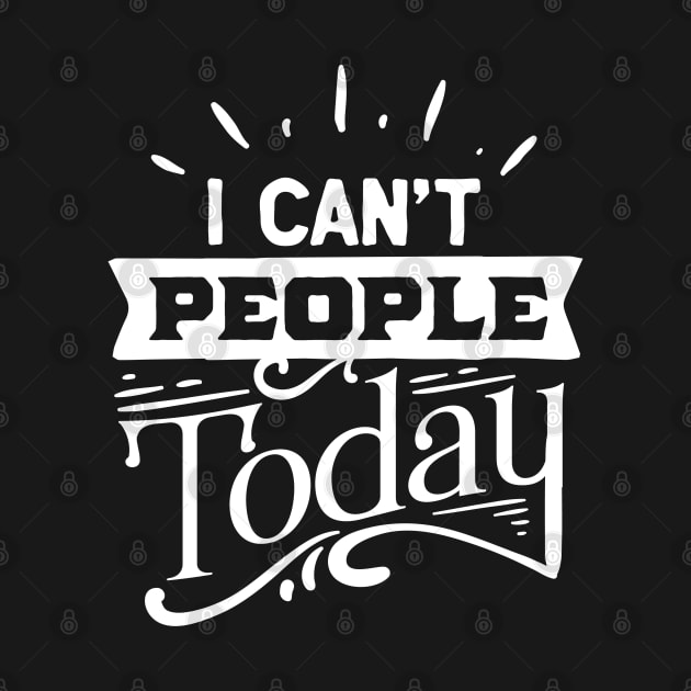 I Can't People Today - Introvert - Social Anxiety by Wanderer Bat