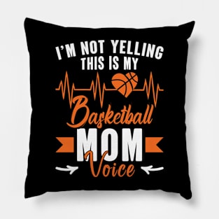 I'm Not Yelling This Is My Basketball Mom Voice Pillow