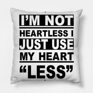 Heartless - Bold and Independent Pillow