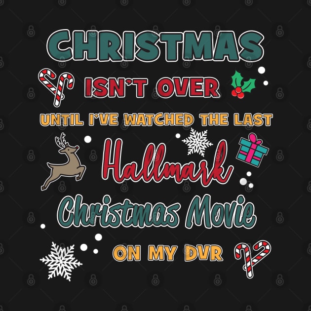 Hallmark Movie Lover Christmas Isn't Over by Roy J Designs