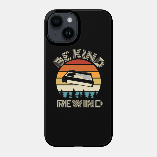 Be Kind Rewind Video tape funny Retro Classic Vintage - Be Kind Rewind - Phone Case | TeePublic Be Kind Rewind Video tape funny Retro Classic Vintage - Be Kind Rewind - Phone Case | TeePublic