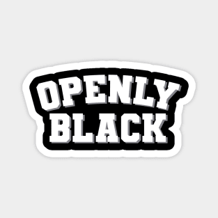 Openly Black Sarcastic Statement Black Pride Magnet