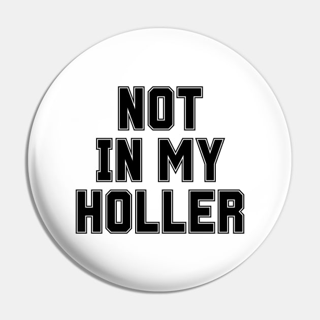 Not In My Holler Pin by BandaraxStore