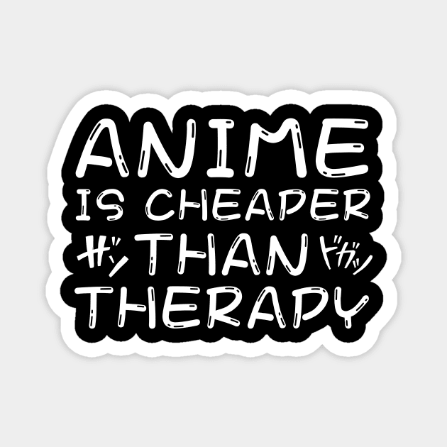 Anime is Cheaper Than Therapy Magnet by The WYLD Tribe