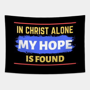 In Christ Alone My Hope Is Found - Christian Quote Tapestry