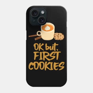 OK but first cookies | funny chill graphic Phone Case