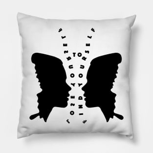 Lose yourself to Find yourself - Woman Pillow