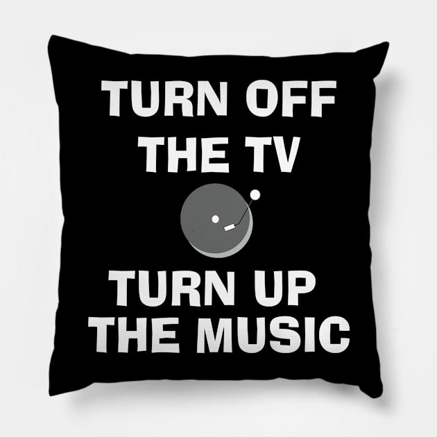 Turn Off the TV Turn Up the Music Pillow by Know Good Music