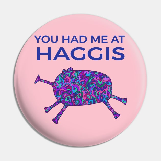 You Had Me At Haggis Pin by TimeTravellers