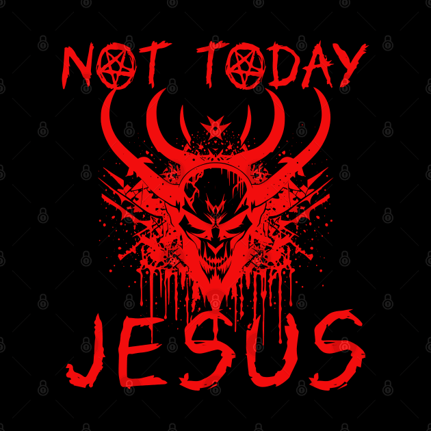 Not Today Jesus I Satanic Baphomet Goat design by Bellinna