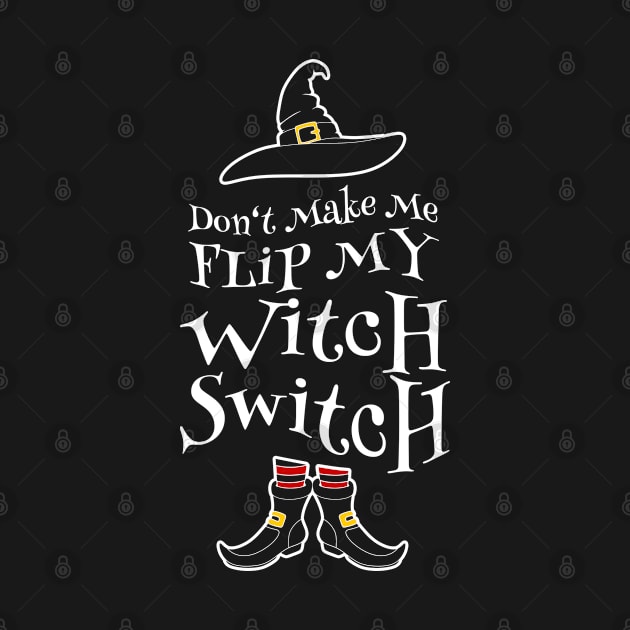 Don't Make Me Flip My Witch Switch Halloween Witches by tobzz