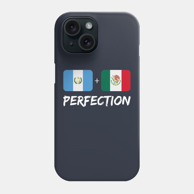 Guatemalan Plus Mexican Perfection Heritage Flag Phone Case by Just Rep It!!