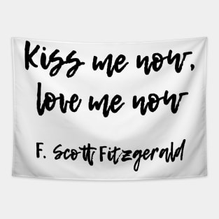 Kiss me now - F Scott Fitzgerald quote Tapestry