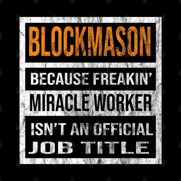 Blockmason Because Freaking Miracle Worker Is Not An Official Job Title by familycuteycom