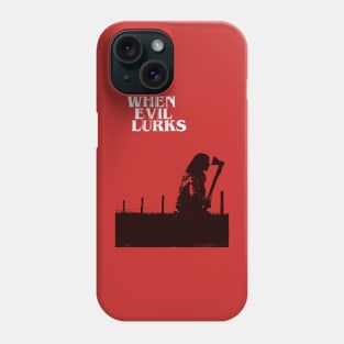 When Evil Lurks Phone Case