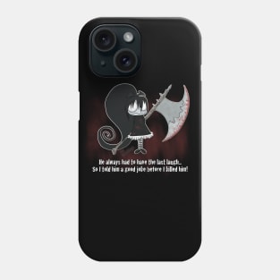 Last Laugh Phone Case