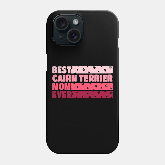 Best Cairn Terrier Mom Ever Phone Case by White Martian