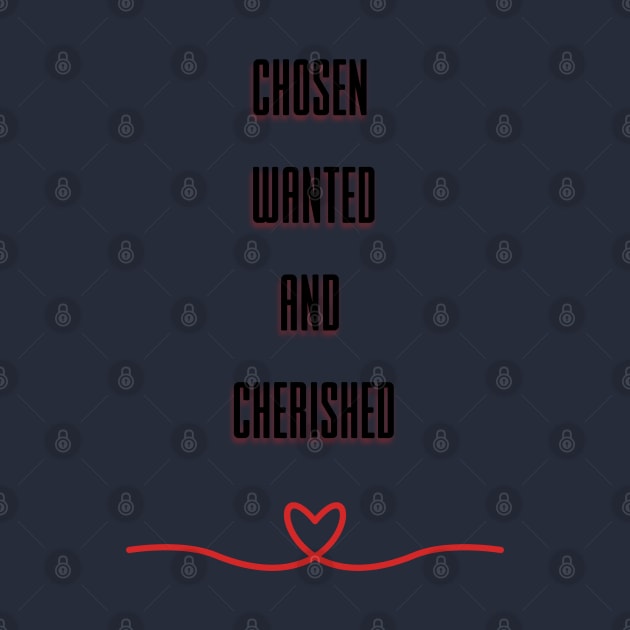 Chosen Wanted and Cherished by mebcreations