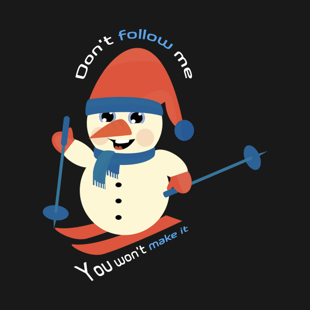 Don't Follow Me You Won't Make It - Funny skiing Design - super gift for motorcycle lovers by Mila Store