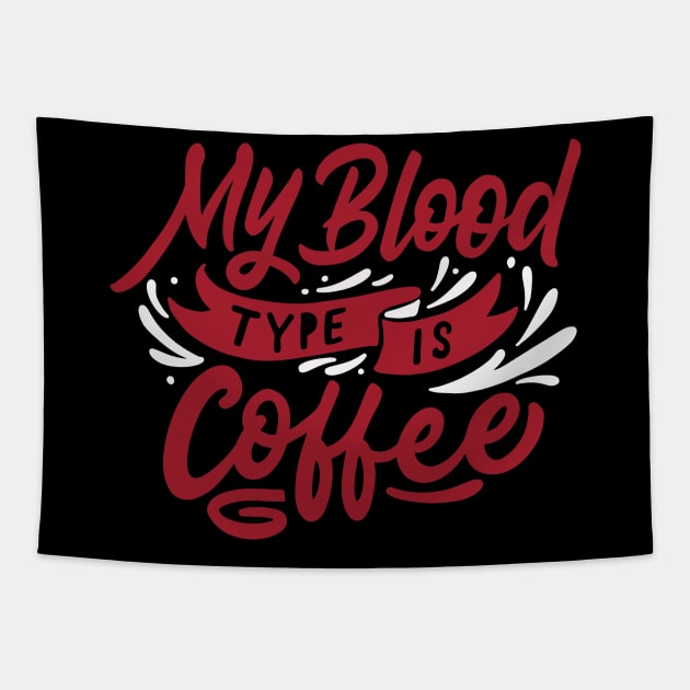 My Blood Type is Coffee Tapestry by WHOLESALENERD