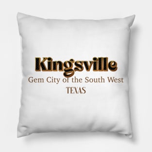 Kingsville Gem City Of The South West Pillow