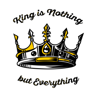 king is nothing T-Shirt